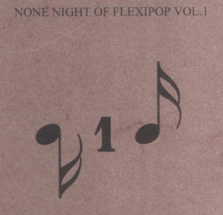 None Night of Flexipop, Volume 1