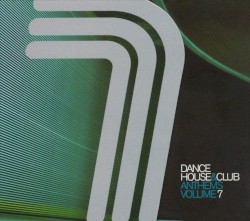 Dance, House & Club Anthems, Volume 7