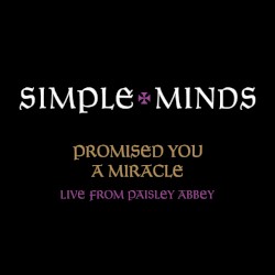 Promised You a Miracle (live From Paisley Abbey)