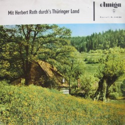 Mit Herbert Roth durch’s Thüringer Land