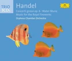 Concerti Grossi, op. 6 / Water Music / Music for the Royal Fireworks
