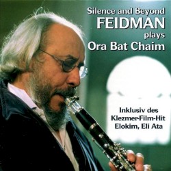 Silence and Beyond - Feidman plays Ora Bat Chaim