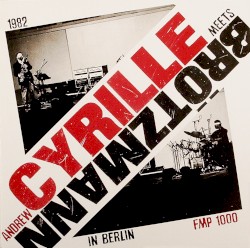 Andrew Cyrille Meets Brötzmann in Berlin
