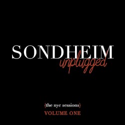 Sondheim Unplugged {The NYC Sessions), Volume One