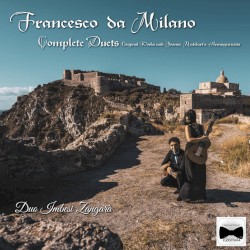 Francesco da Milano Complete Duets: Original Works and Joannes Matelart's arrangements