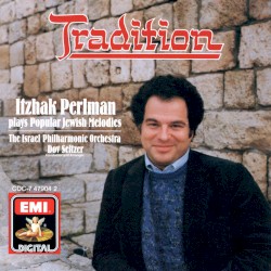 Tradition: Itzhak Perlman Plays Familiar Jewish Melodies