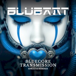 Bluecore Transmission (single & remixes)