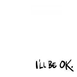 I'll Be Ok