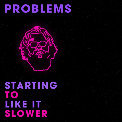 Starting To Like It Slower