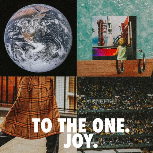 To the One. Joy.