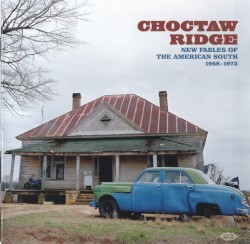 Choctaw Ridge (New Fables of the American South 1968-1973)