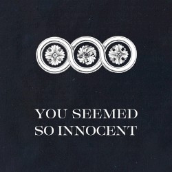 You Seemed So Innocent