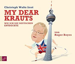 My dear Krauts: Wie ich die Deutschen entdeckte