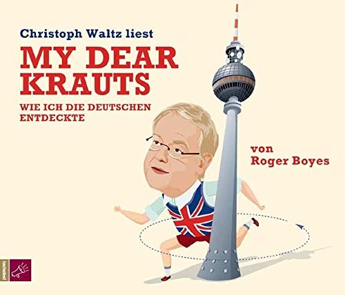 My dear Krauts: Wie ich die Deutschen entdeckte