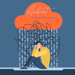 Ambient for Daytime Anxiety: New Age Healing Therapy for Relaxation