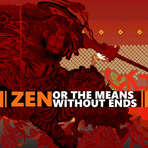 Zen, or the Means Without Ends