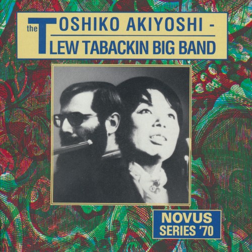 Novus Series '70: The Toshiko Akiyoshi - Lew Tabackin Big Band