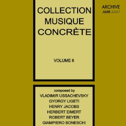 Collection Musique Concrète, Volume 6