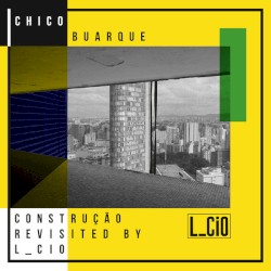 Chico Buarque Construção Revisited