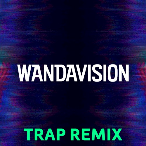 WandaVision (Trap Remix)