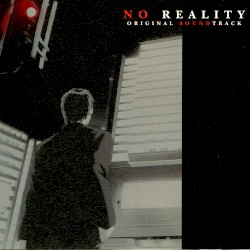 NO REALITY: Original Soundtrack