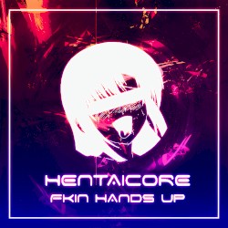 Fkin Hands Up