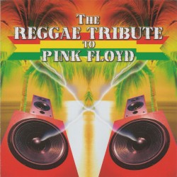 The Reggae Tribute to Pink Floyd