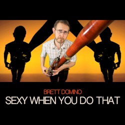 Sexy When You Do That