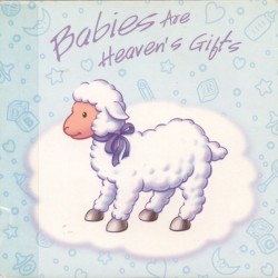 Babies Are Heaven's Gifts