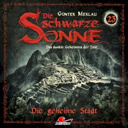Die schwarze Sonne 23: Die geheime Stadt