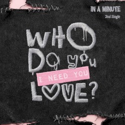 Who Do You Love? : I Need You