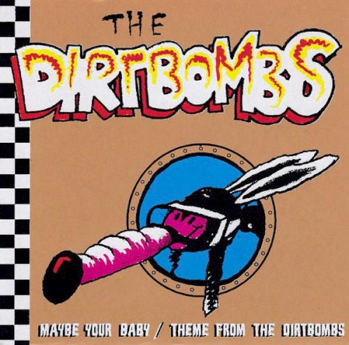 Maybe Your Baby / Theme From The Dirtbombs