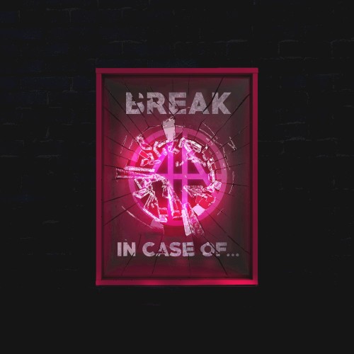 (Break) In Case Of...