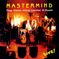 Prog, Fusion, Metal, Leather, & Sweat Live!