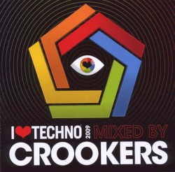 I ♥ Techno 2009: Mixed by Crookers
