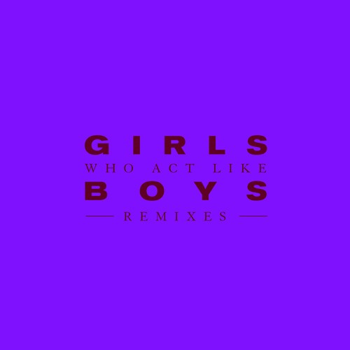 Girls Who Act Like Boys (Remixes)