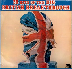 25 Hits of the Big British Breakthrough