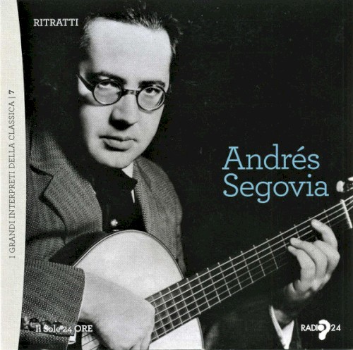 Andrés Segovia – Ritratti (I grandi interpreti della classica)
