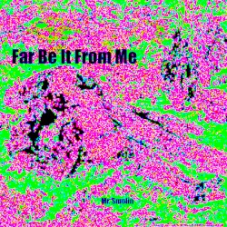 Far Be It From Me