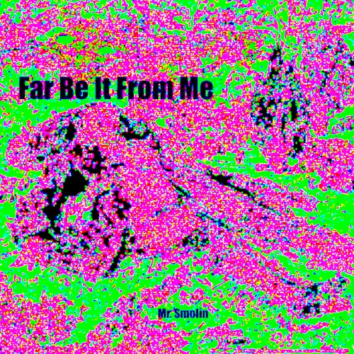 Far Be It From Me