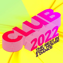 Club 2022: The Best in EDM, House & Dance