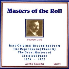 Masters of the Roll: Rare Original Recordings From the Reproducing Piano by the Great masters of Classical Piano 1904 - 1935: A 32 CD Catalogue: Disc 29