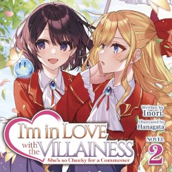 I’m in Love With the Villainess: She’s So Cheeky for a Commoner, Novel 2