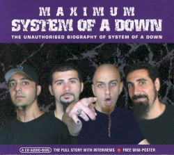 Maximum System of a Down: The Unauthorised Biography of System of a Down