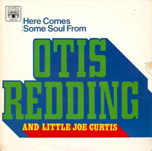 Here Comes Some Soul From Otis Redding and Little Joe Curtis