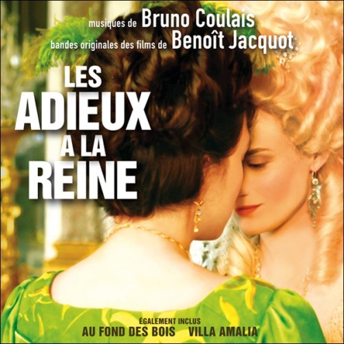 Musiques de Bruno Coulais, bandes originales des films de Benoît Jacquot : Les Adieux à la reine / Au fond des bois / Villa Amalia