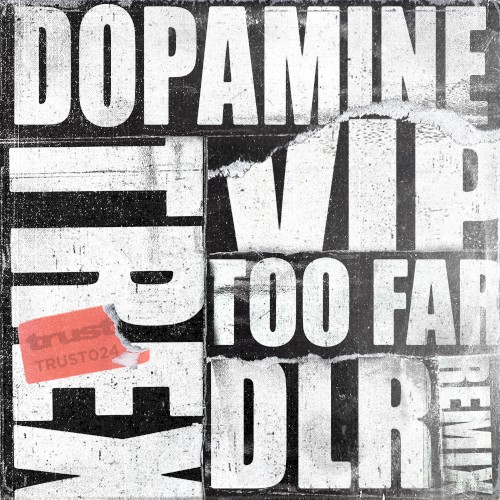 Too Far (DLR remix) / Dopamine (VIP)