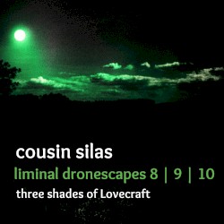 Liminal Dronescapes 8, 9 & 10 (Three Shades of Lovecraft)