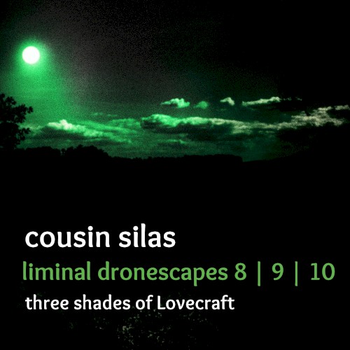 Liminal Dronescapes 8, 9 & 10 (Three Shades of Lovecraft)