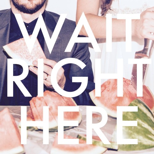 Wait Right Here